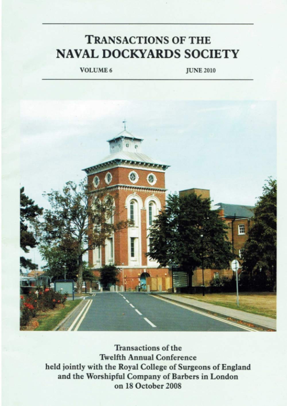 Surgeons and the Royal Navy: Transactions of The Twelfth Annual Conference held jointly with the Royal College of Surgeons of England and the ... (Transactions of The Naval Dockyards Society)