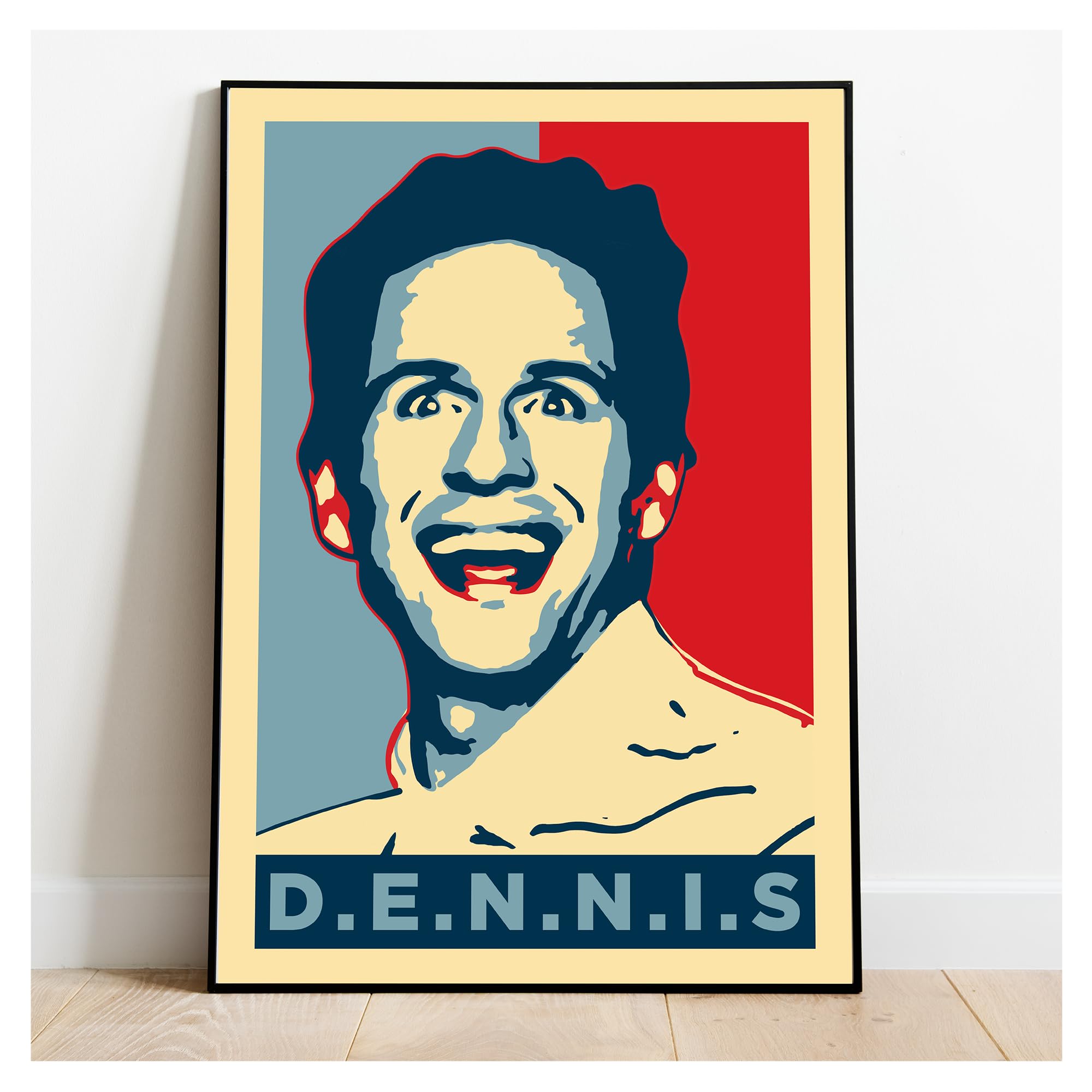 DENNIS SYSTEM| Its Always Sunny in Philadelphia Print | A5 A4 A3 A2 A1 A0 Original Wall Art Print HOPE Obama Poster | IASIP | KING CUPPA | A5