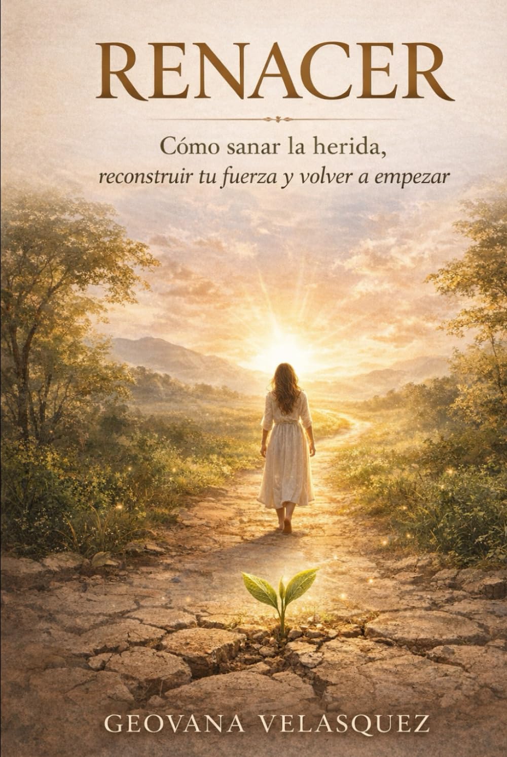 Renacer: Cómo sanar la herida, reconstruir tu fuerza y volver a empezar