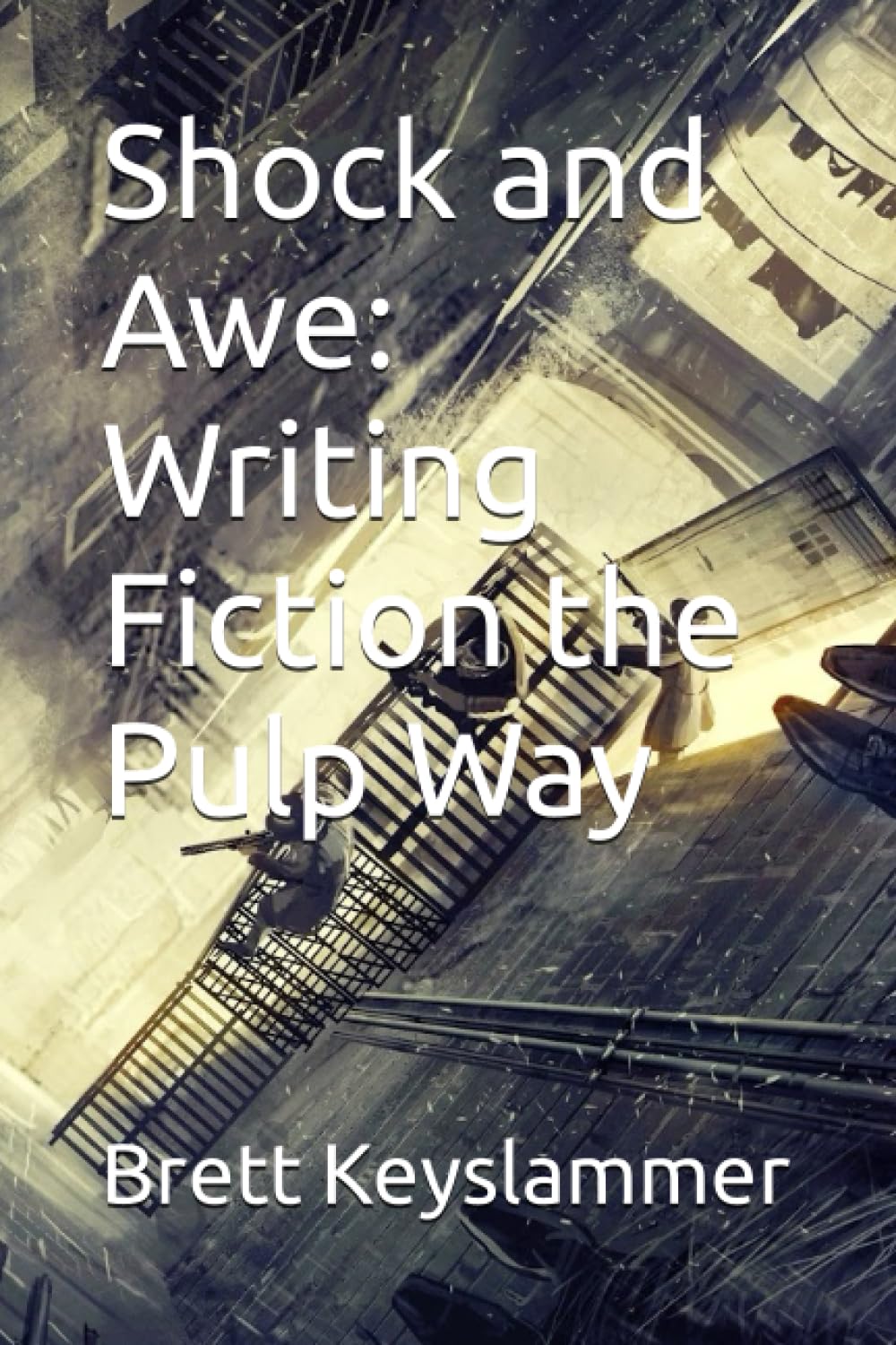 Shock and Awe: Writing Fiction the Pulp Way