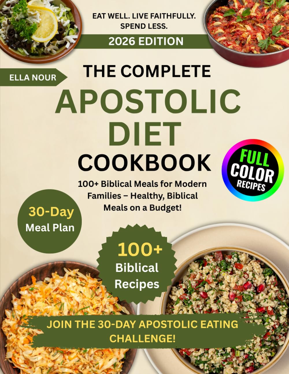 The Complete Apostolic Diet Cookbook: 100+ Biblical Meals for Modern Families – Healthy, Biblical Meals on a Budget!