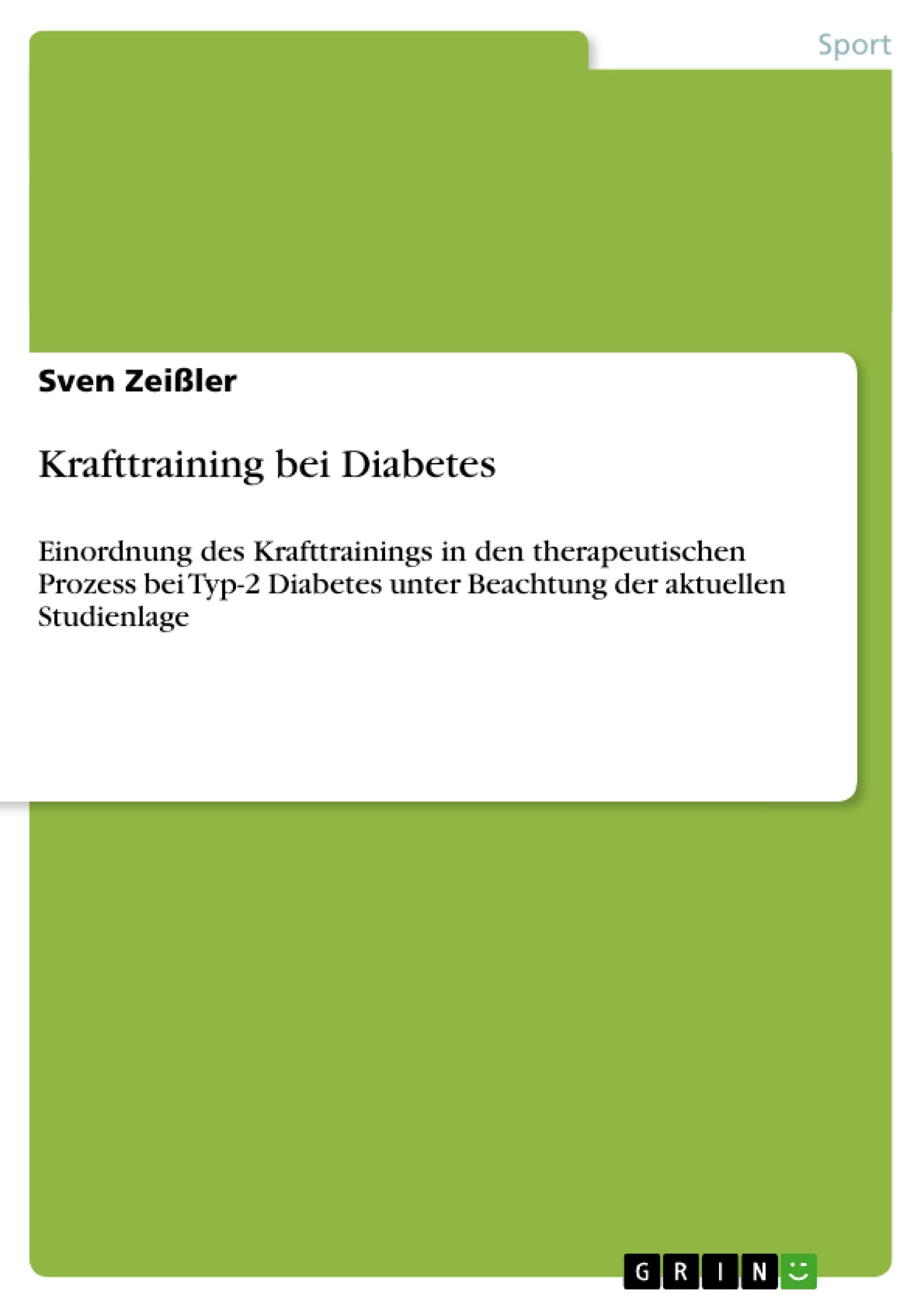 Krafttraining bei Diabetes: Einordnung des Krafttrainings in den therapeutischen Prozess bei Typ-2 Diabetes unter Beachtung der aktuellen Studienlage