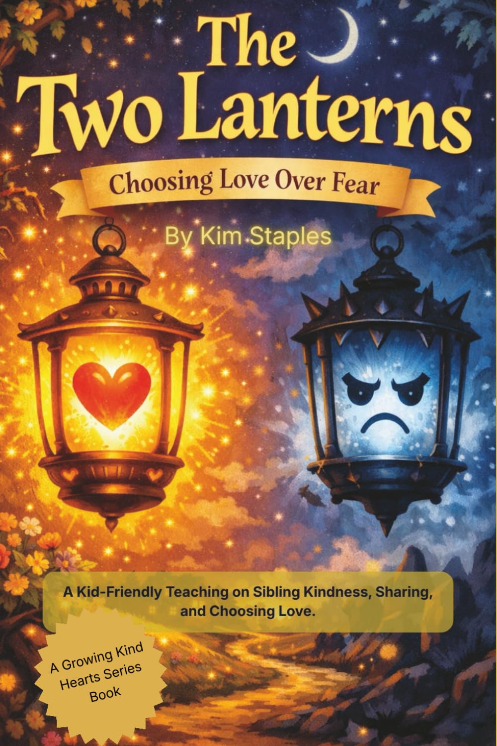 The Two Lanterns: Choosing Love Over Fear (Growing Kind Hearts)