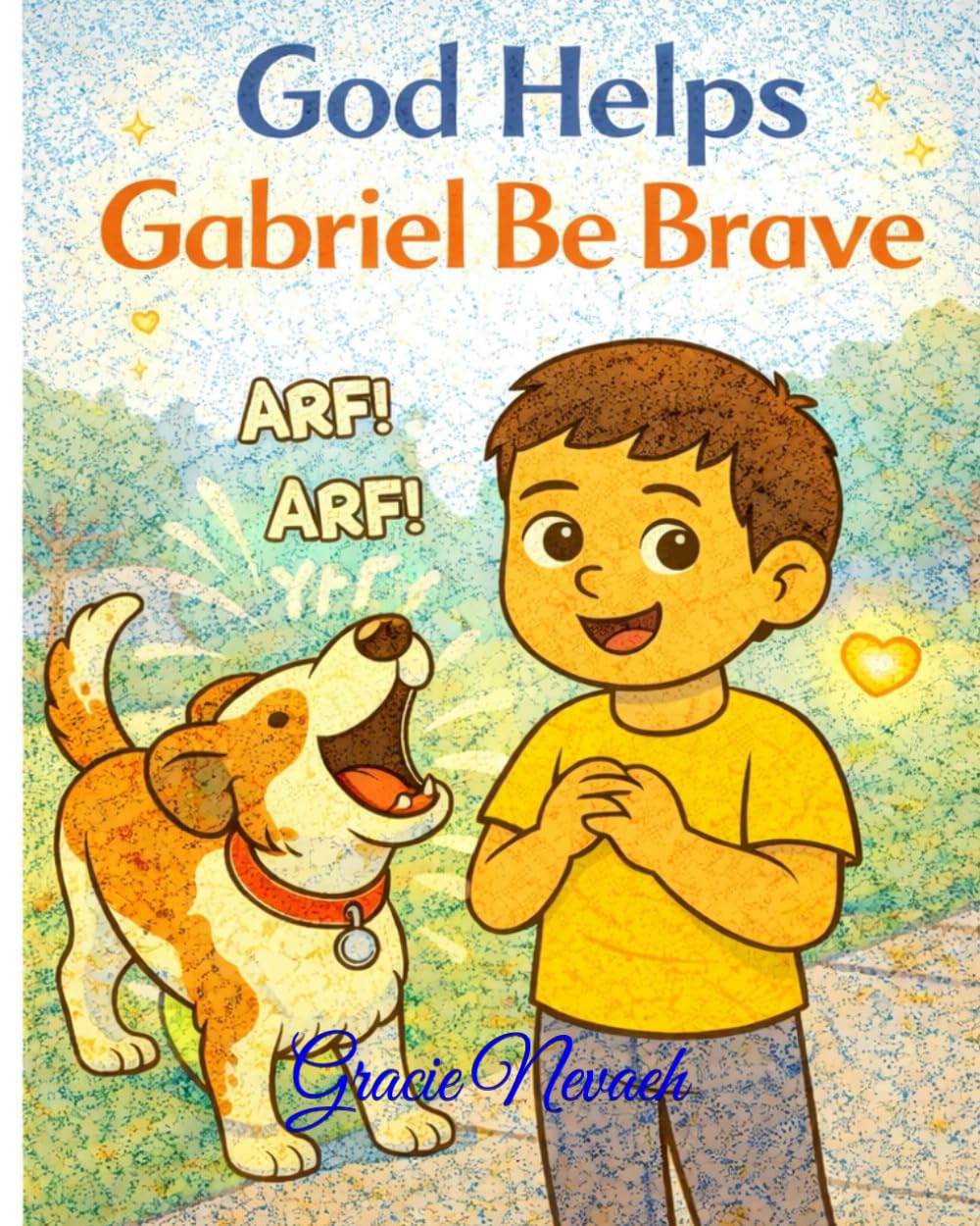 God Helps Gabriel Be Brave: A Funny Faith, Adventure for Little Hearts