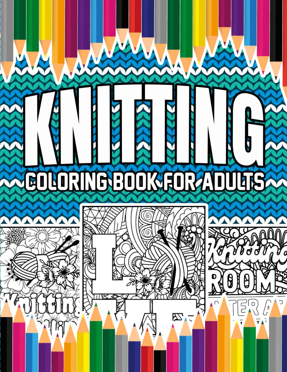 Knitting Coloring Book For Adults: A Stress-Relief, Inspiring and Humorous Coloring Pages for Knitters