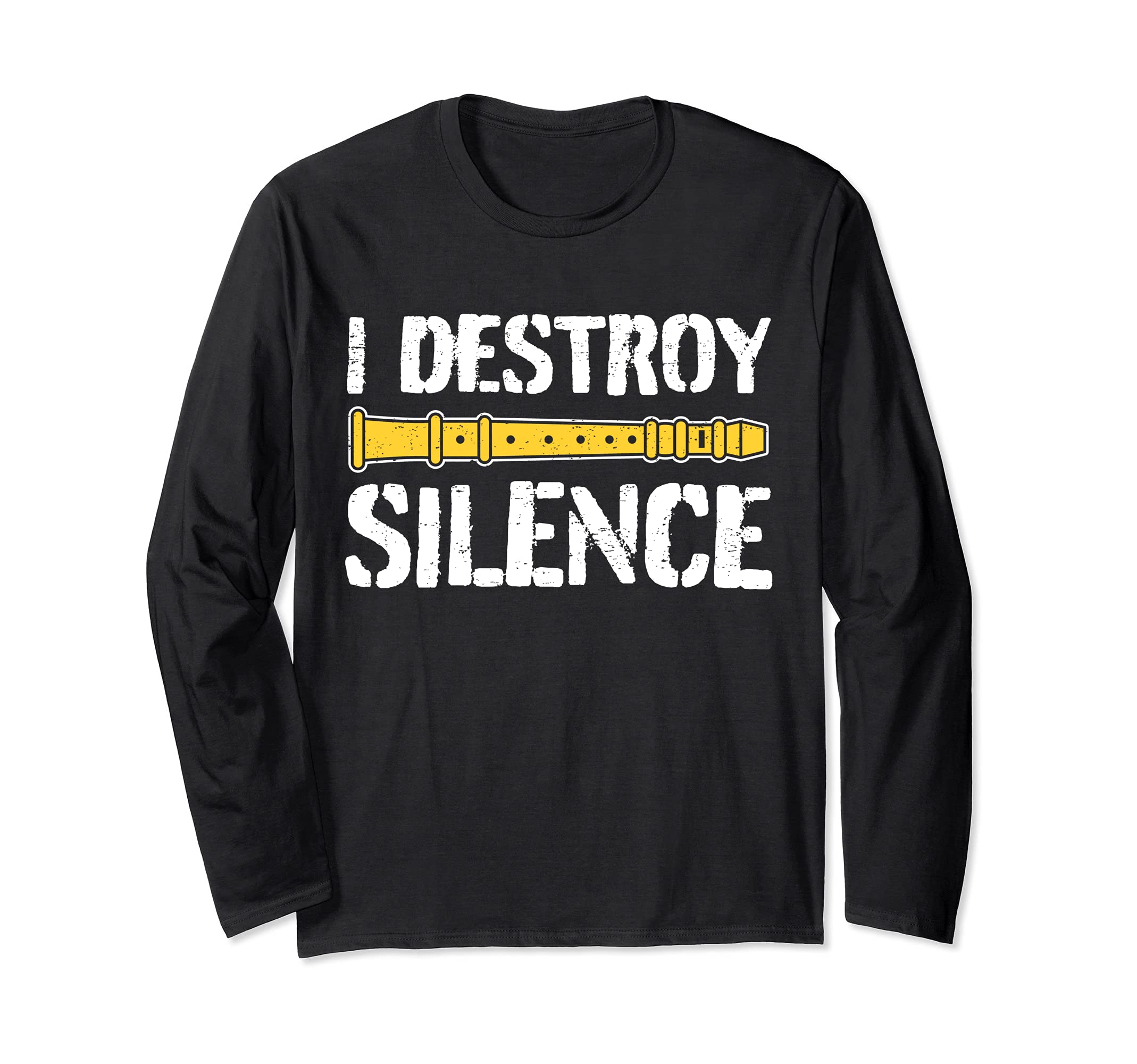 Funny Flute Player Saying Flutist I Destroy Silence Long Sleeve T-Shirt, Black
