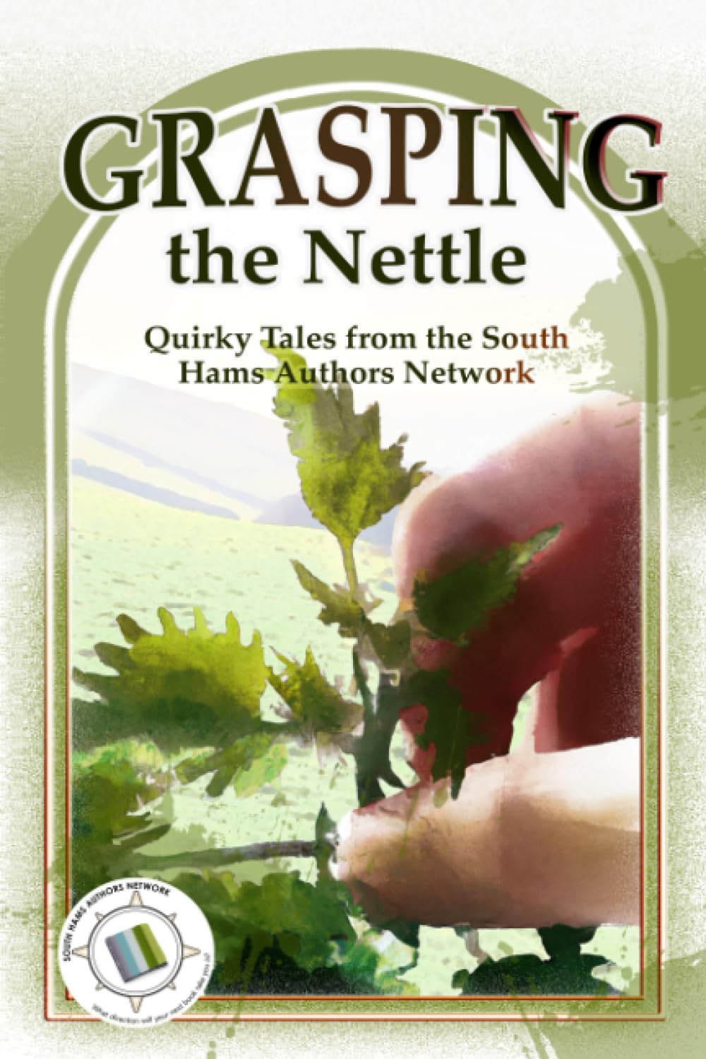 Grasping the Nettle: Quirky Tales from the South Hams Authors Network