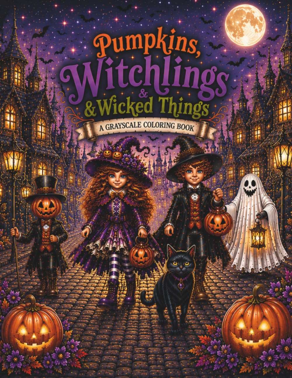 Pumpkins, Witchlings & Wicked Things: A Grayscale Gothic Fantasy Coloring Book of Witches, Familiars, Pumpkins & Enchanted Halloween Magic