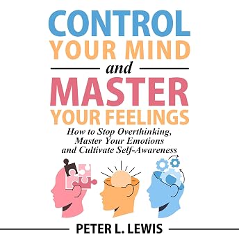 Control Your Mind and Master Your Feelings Audiobook by Peter L. Lewis episode artwork