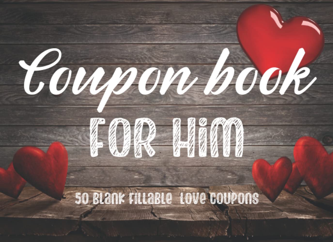 Coupon Book For Him: 50 DIY Blank Coupons Fillable Vouchers For Husband | Couples | Boyfriend | Friend | Partner | Lover | Gifts from Wife | Date Night | Valentine's day | Birthday | Christmas