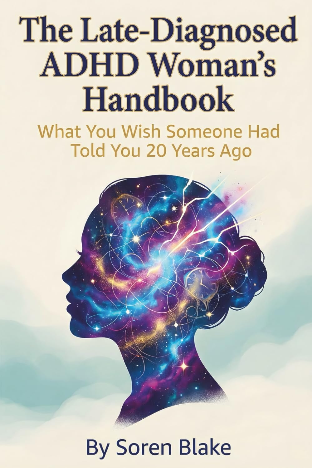 The Late-Diagnosed ADHD Woman's Handbook: What You Wish Someone Had Told You 20 Years Ago