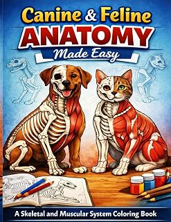 Canine & Feline Anatomy Coloring Book: A Simple Skeletal and Muscular Study for Dog and Cat Lovers