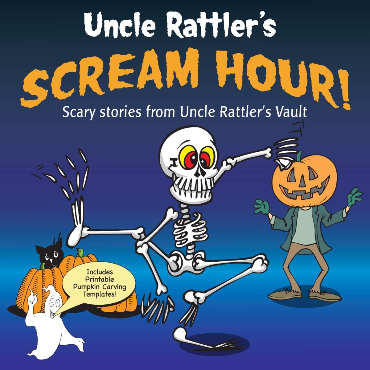 Uncle Rattler's Scream Hour! Scary Stories From Uncle Rattler's Vault!