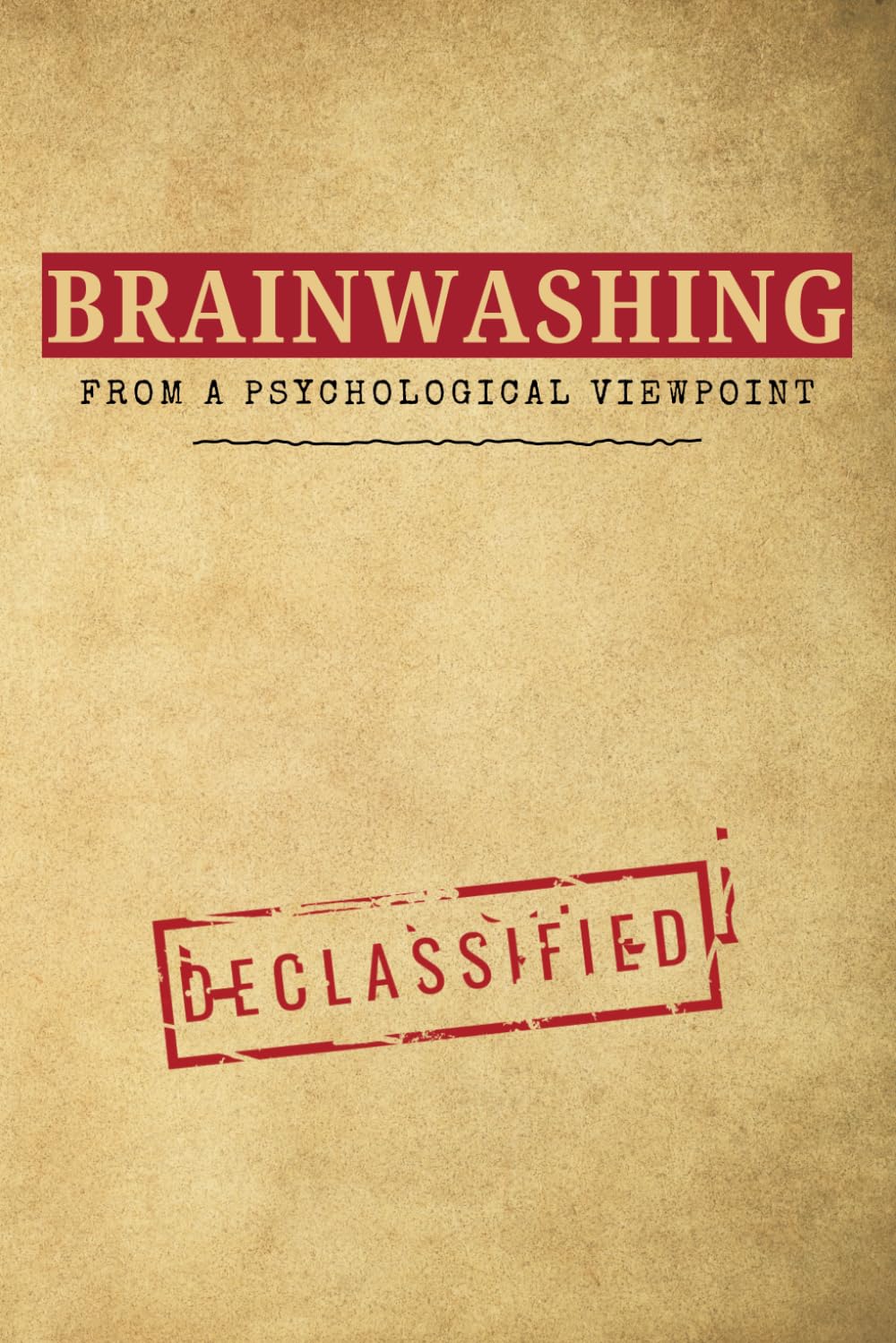 BRAINWASHING: From A Psychological Viewpoint