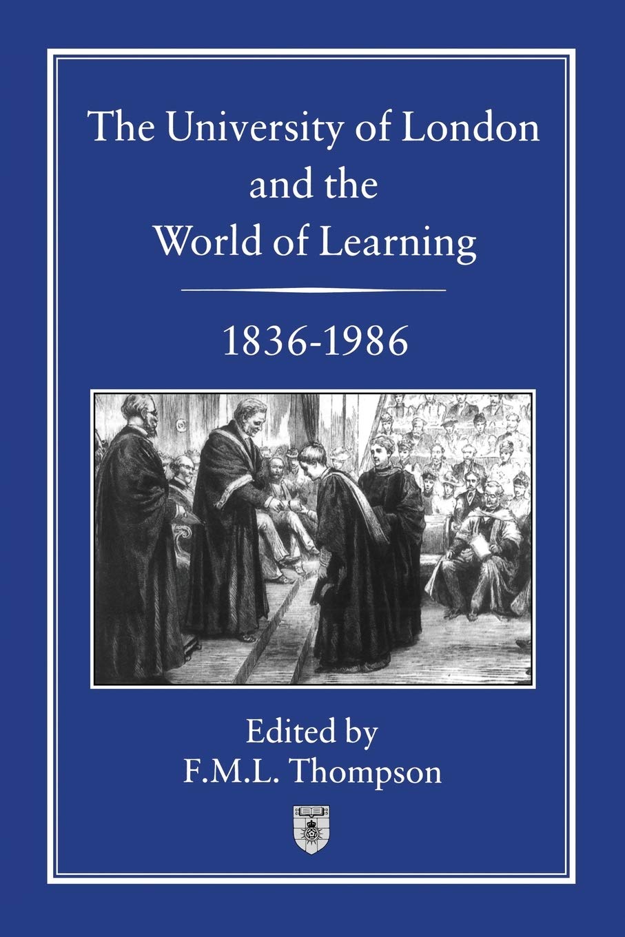 The University of London and the World of Learning, 1836-1986,F.