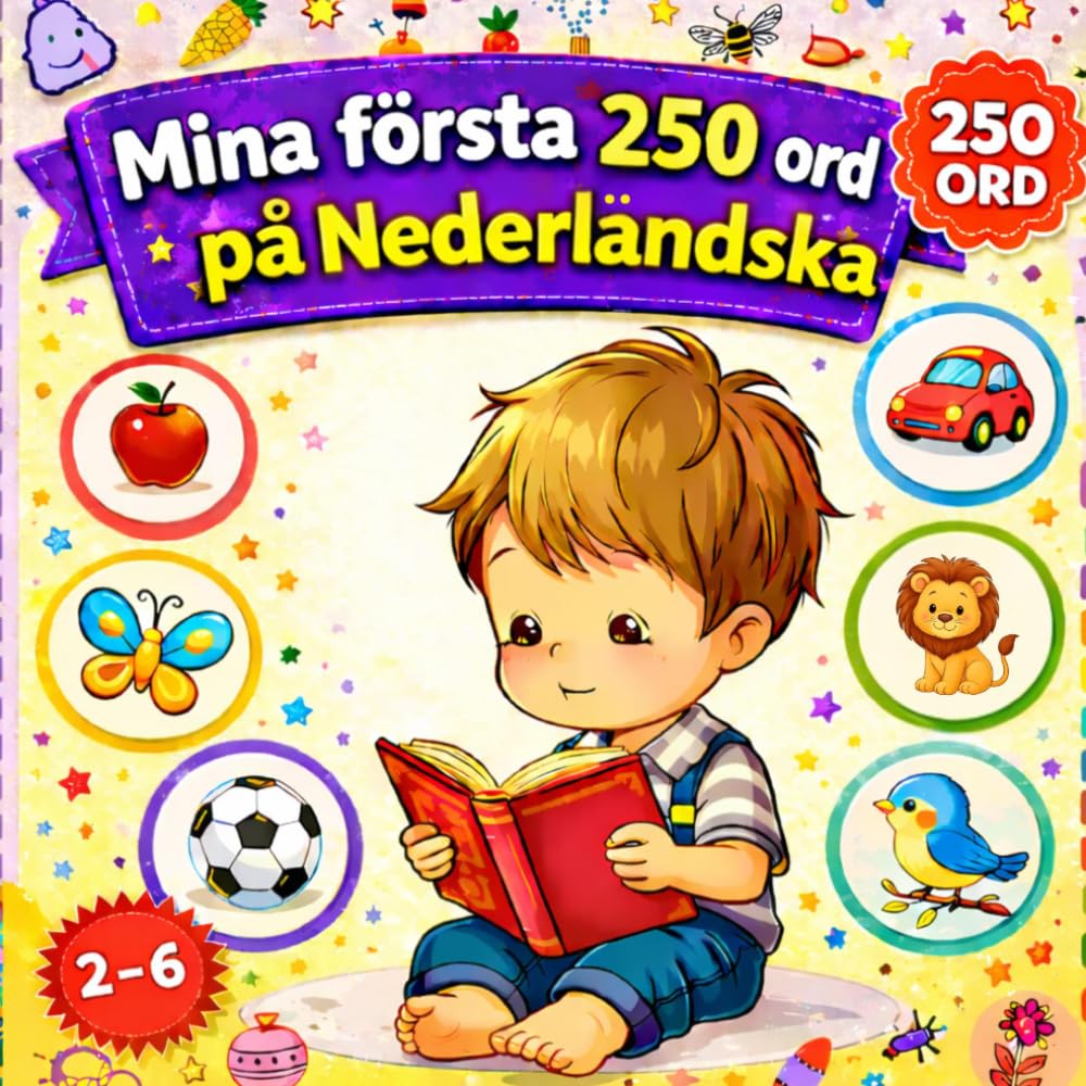 Mina första 250 ord på Nederländska: Illustrerad tvåspråkig ordbok för barn och nybörjare – Lär dig nederländska ord enkelt med bilder.