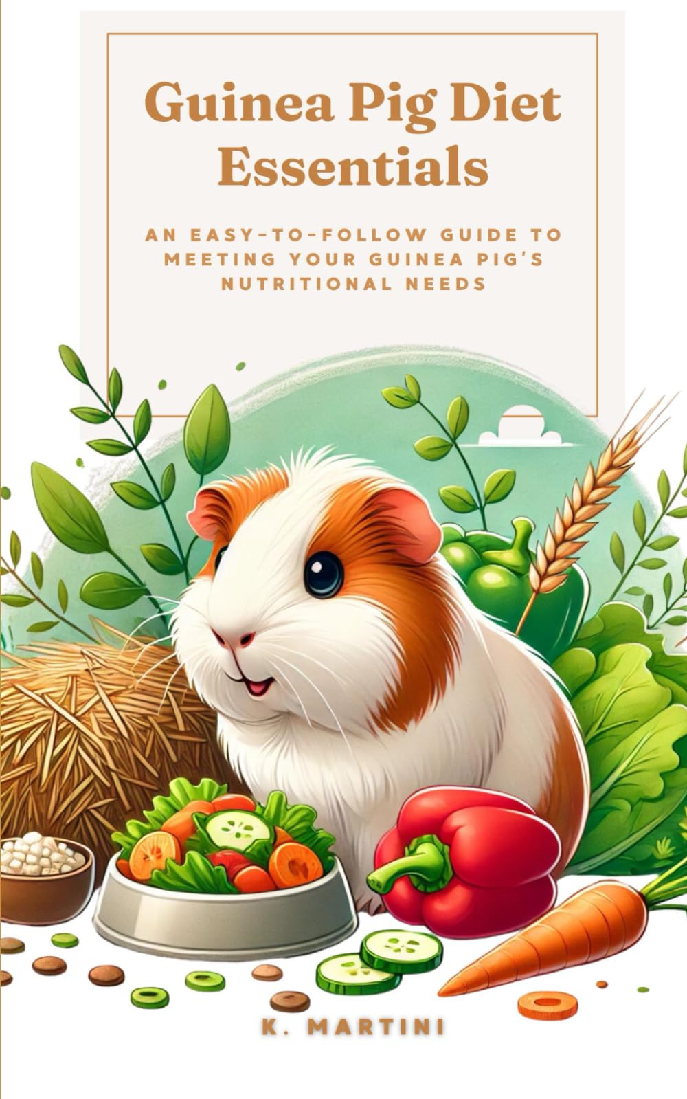 Guinea Pig Diet Essentials: An Easy-to-Follow Guide to Meeting Your Guinea Pig’s Nutritional Needs