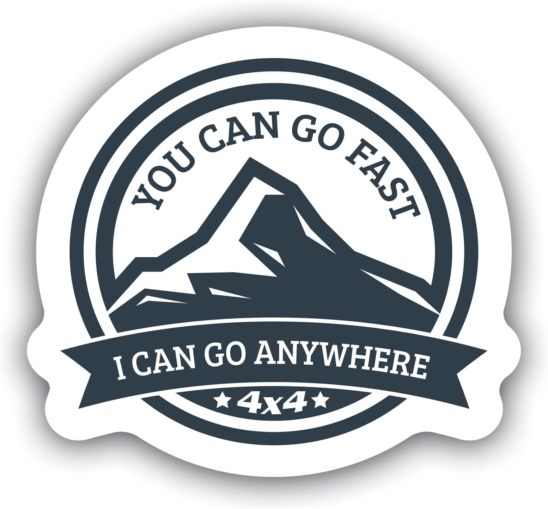 4x4 Off-Road Vinyl Sticker – 5 Inch “You Can Go Fast, I Can Go Anywhere” Mountain Design – Weatherproof Decal for Truck, Jeep, SUV, Laptop, or Cooler - MKS1397