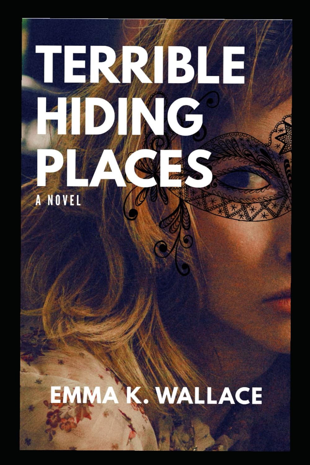 Terrible Hiding Places: A Novel
