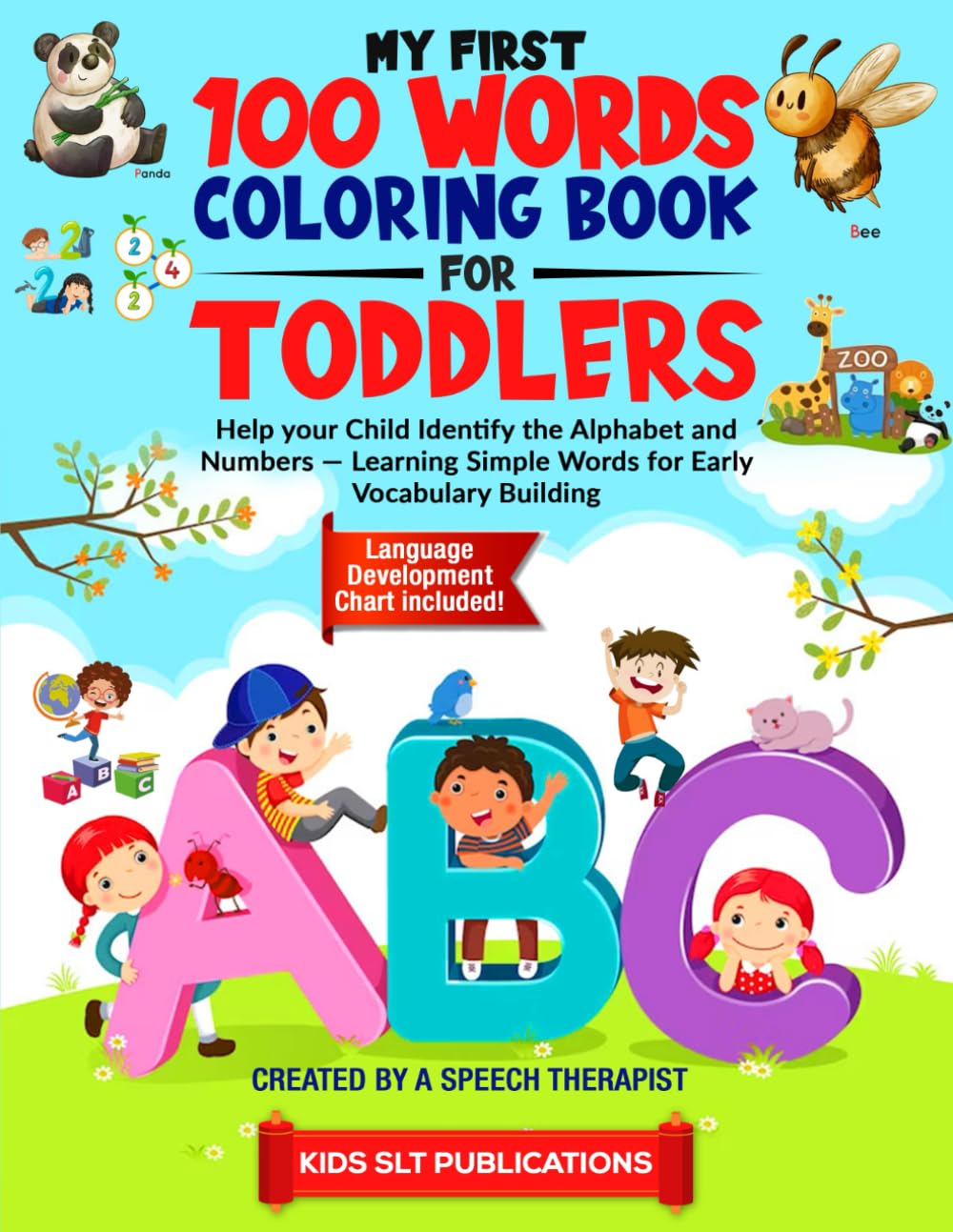 My First 100 Words Coloring Book for Toddlers, Created by a Speech Therapist: Help your Child Identify the Alphabet and Numbers — Learning Simple ... Language Development Chart included!