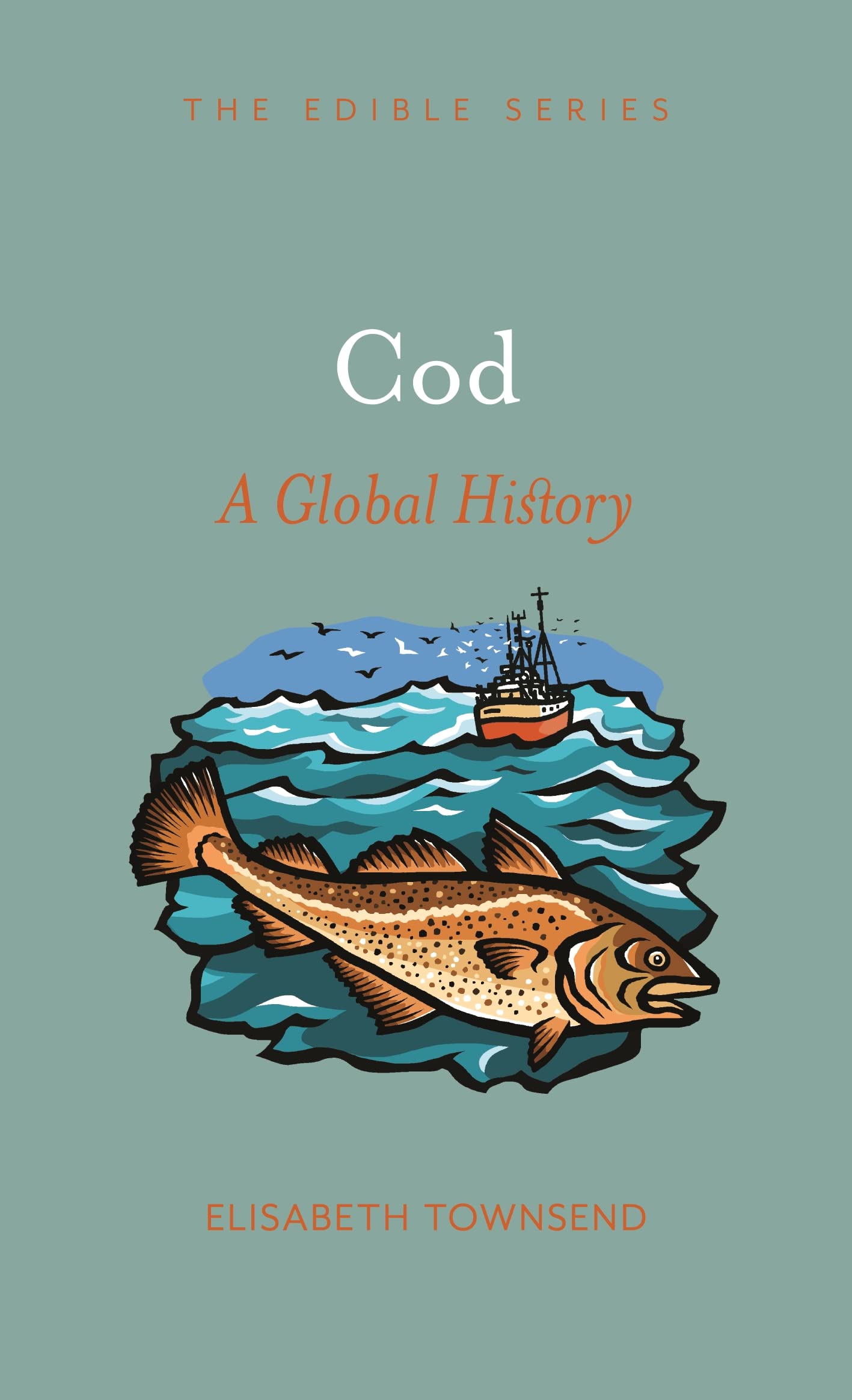 Cod: A Global History (Edible): Townsend, Elisabeth: 9781789145984 ...