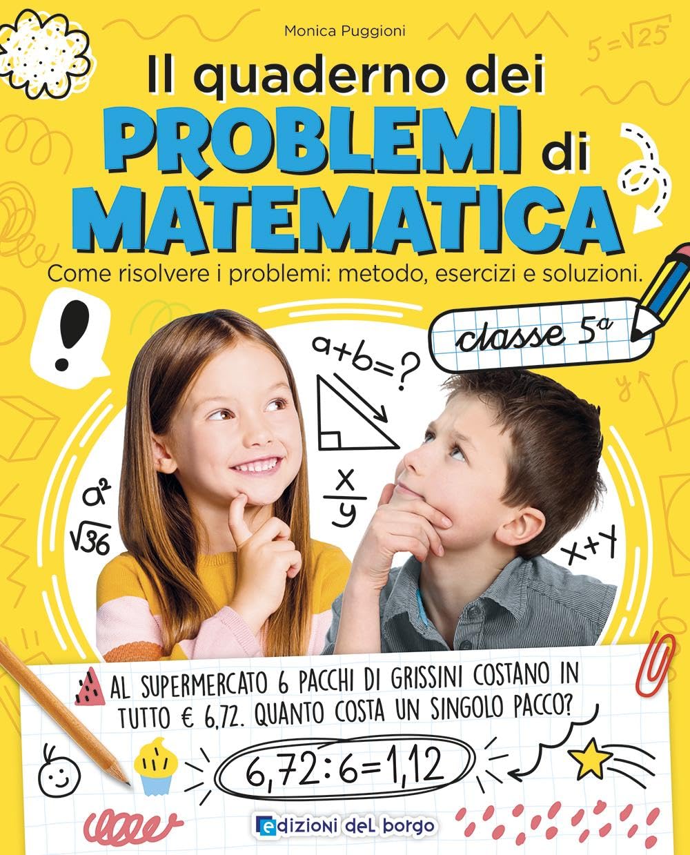 Il quaderno dei problemi di matematica. Come risolvere i problemi: metodo, esercizi e soluzioni. Classe 5ª (I quaderni di matematica)
