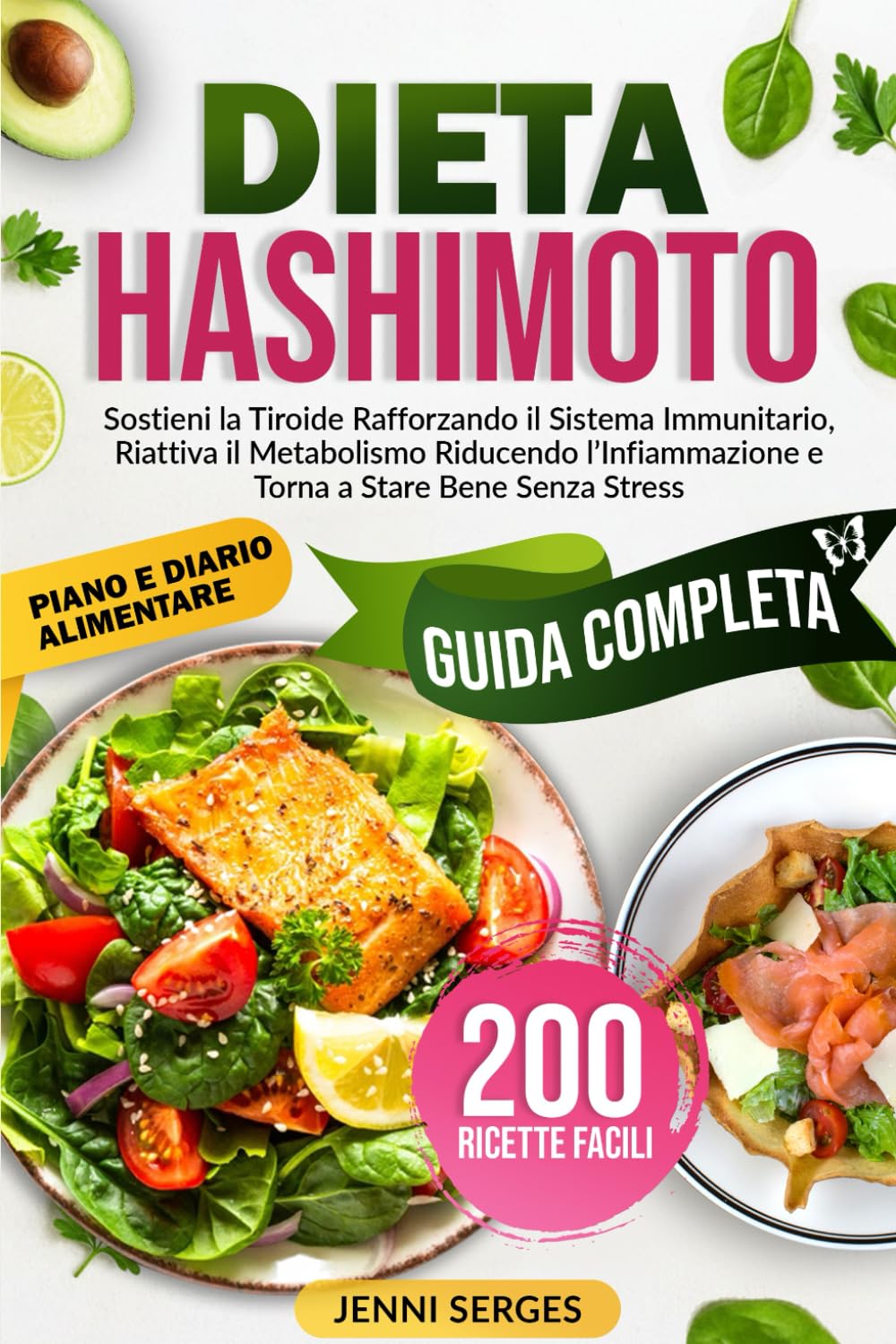 DIETA HASHIMOTO: Guida Completa all’Alimentazione per Hashimoto. Sostieni la Tiroide, Rafforza il Sistema Immunitario, Riattiva il Metabolismo, Riduci ... Sano, Ridurre il Peso e Vivere a Lungo)