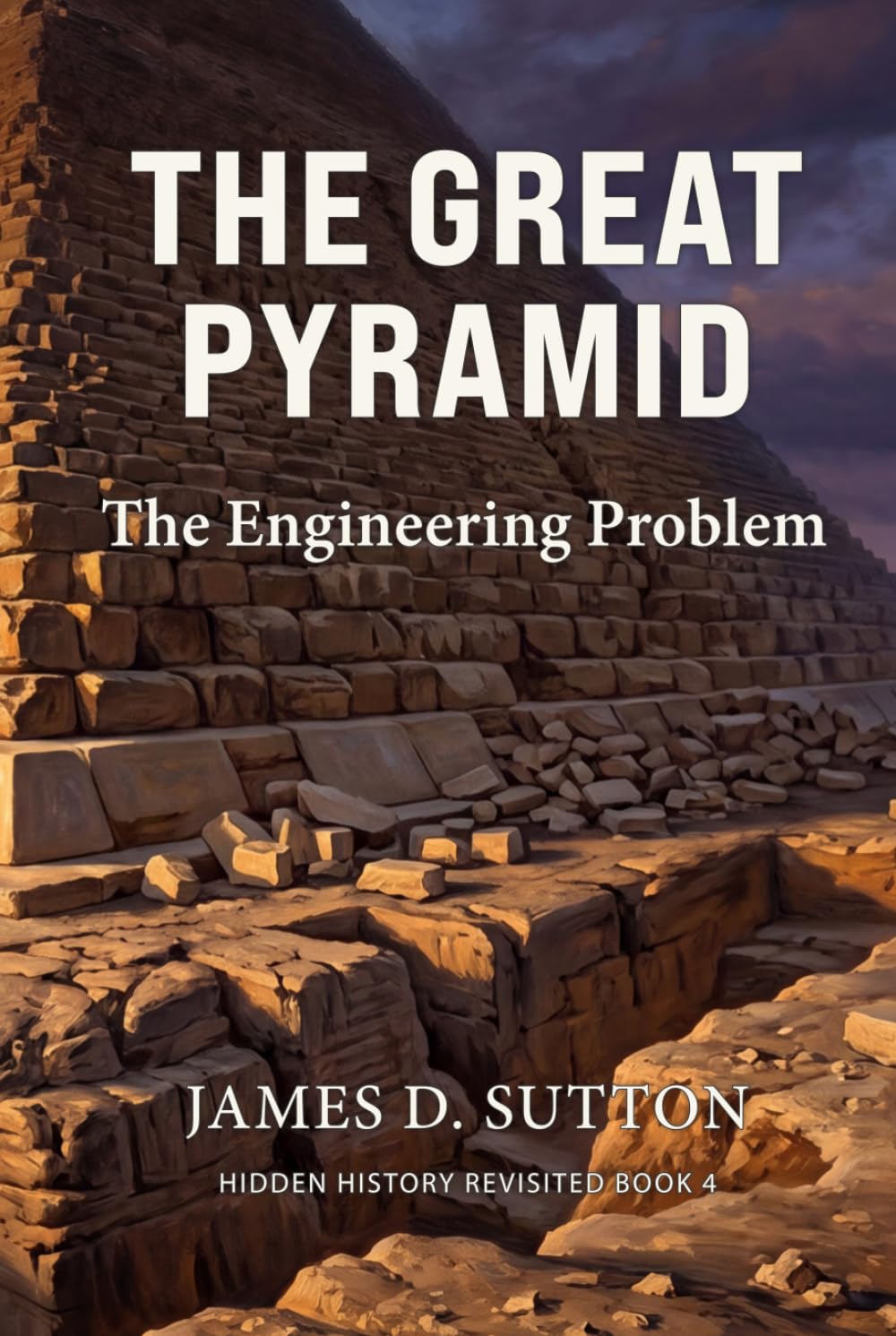 The Great Pyramid: The Engineering Problem (Hidden History Revisited)