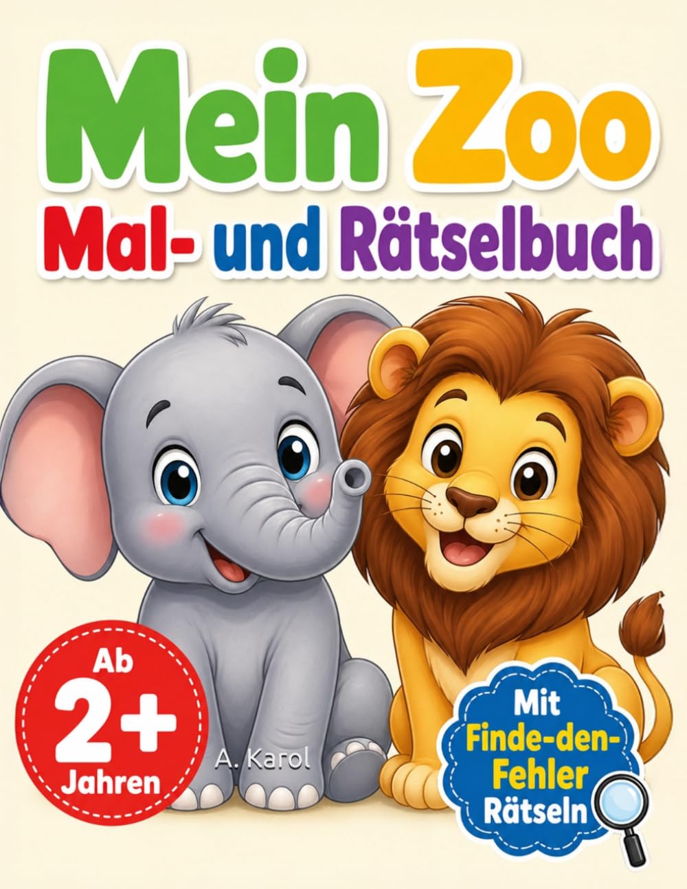 Mein Zoo Mal- und Rätselbuch für Kinder ab 2 Jahren: 20 große Ausmalbilder und 10 kindgerechte Finde-den-Fehler-Rätsel | 1 Motiv pro Seite | Tiere aus ... (Ausmalbilder für Kleinkinder ab 2 Jahre)