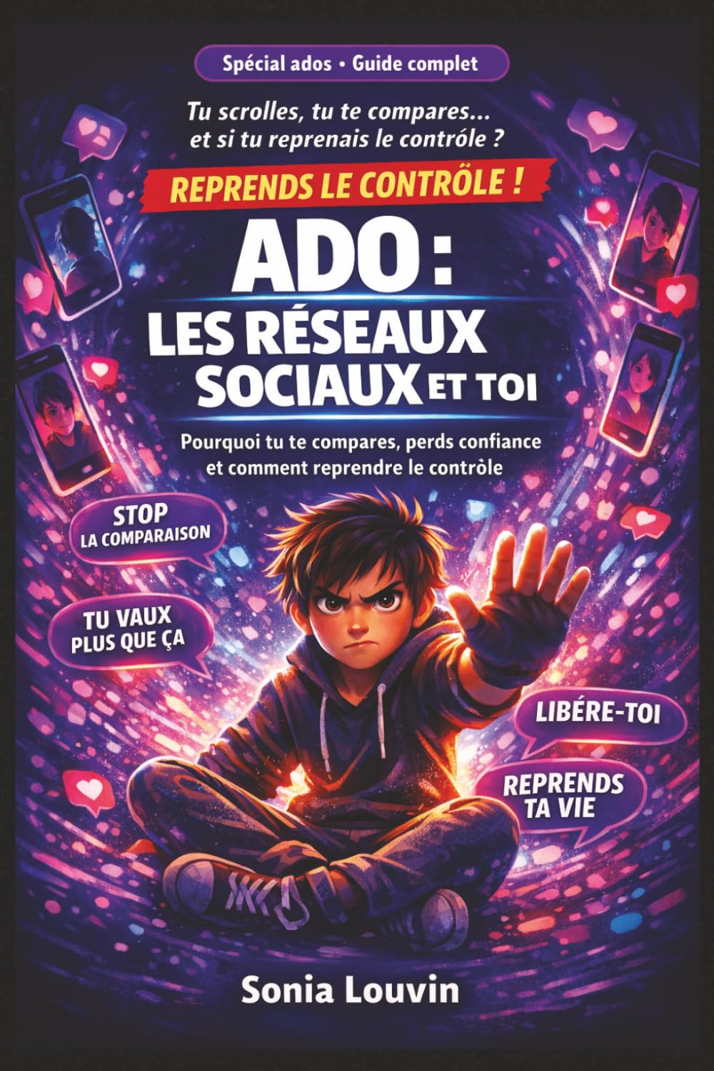 ADO : Les réseaux sociaux et toi Pourquoi tu te compares, perds confiance et comment reprendre le contrôle: Comprendre les pièges des réseaux sociaux ... soi et solutions concrètes pour adolescents