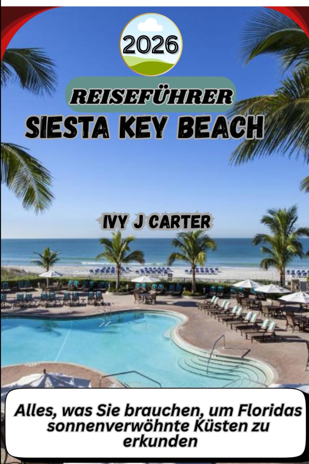 SIESTA KEY BEACH REISEFÜHRER 2026: Alles, was Sie brauchen, um Floridas sonnenverwöhnte Küsten zu erkunden