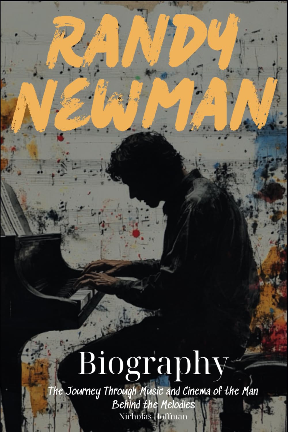 Randy Newman Biography: The Journey Through Music and Cinema of the Man Behind the Melodies