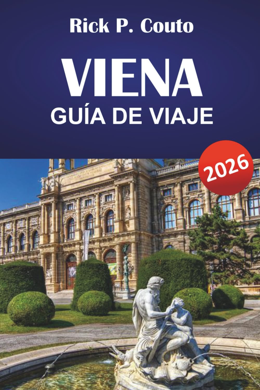 VIENA GUÍA DE VIAJE 2026: Explora monumentos icónicos, gastronomía local, joyas ocultas, experiencias únicas y consejos prácticos de viaje para visitar la capital de Austria