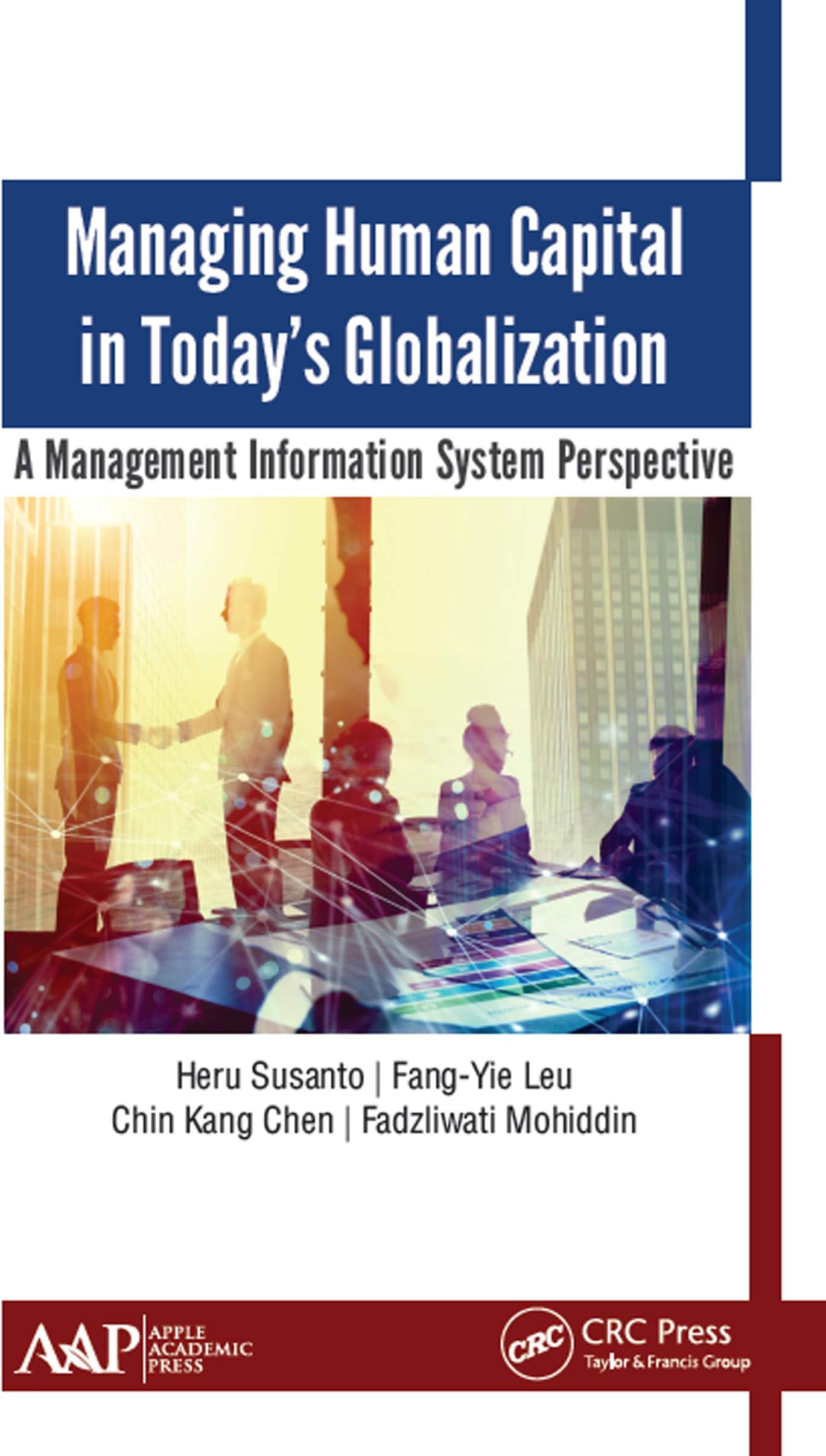 Managing Human Capital in Today�s Globalization: A Management Information System Perspective [Hardcover] Susanto, Heru; Leu, Fang-Yie; Chen, Chin Kang and Mohiddin, Fadzliwati