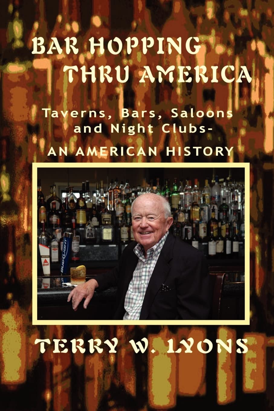 Bar Hopping thru America: America: Taverns, Bars, Saloons and Night Clubs - An American History