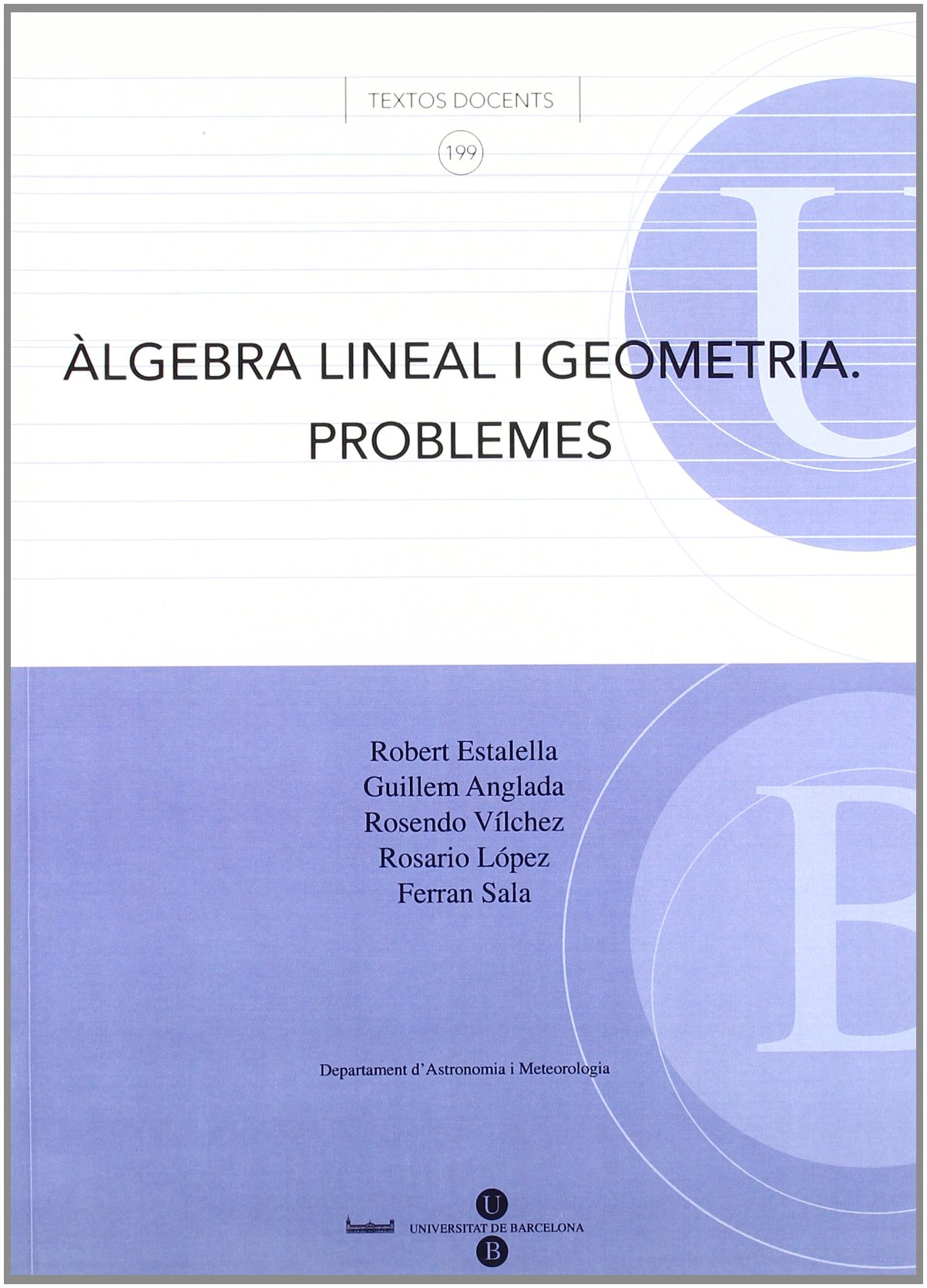 Àlgebra lineal i geometria. Problemes (TEXTOS DOCENTS)