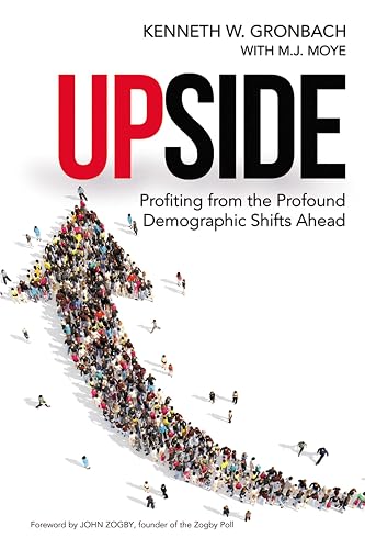 Upside: Profiting from the Profound Demographic Shifts Ahead