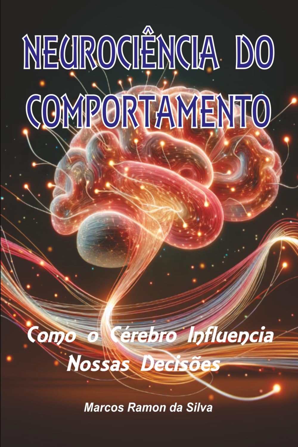 NEUROCIÊNCIA DO COMPORTAMENTO: Como o Cérebro Influencia Nossas Decisões