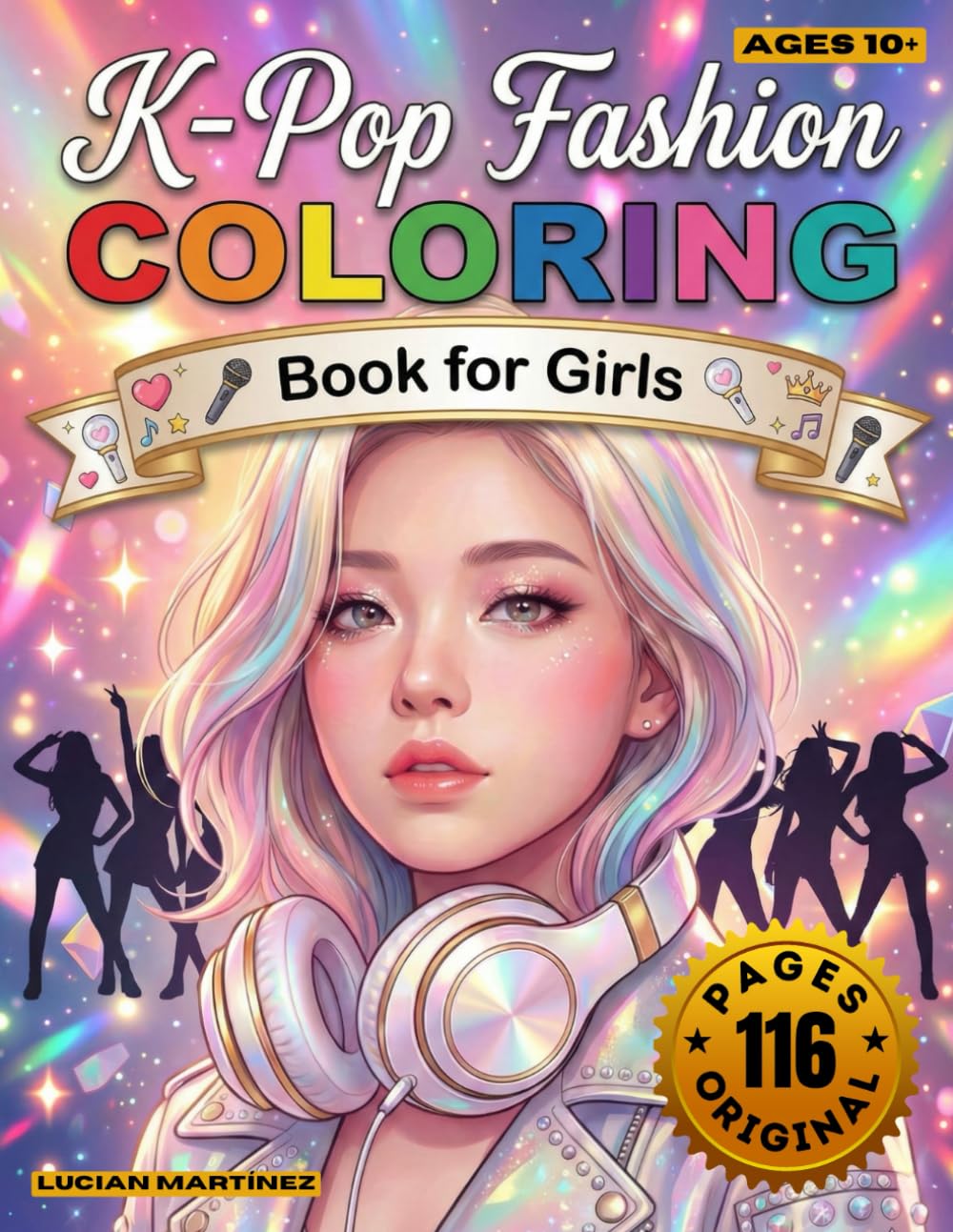 K-Pop Fashion Coloring Book for Girls: Trendy Idol Style, Stage Costumes, Lightsticks, Accessories & Creative Pages for K-Pop Fans Ages 10+