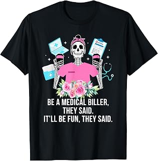 Be A Medical Biller Medical Billing Specialist T-Shirt