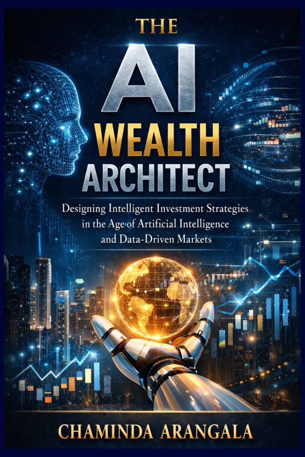 The AI Wealth Architect: Designing Intelligent Investment Strategies in the Age of Artificial Intelligence and Data Driven Market