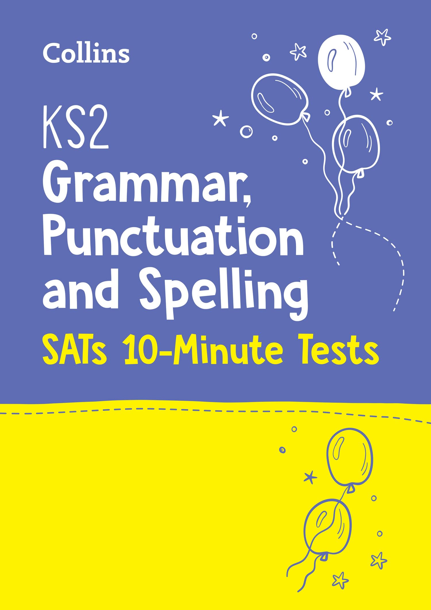 Letts — KS2 ENGLISH SATS GRAMMAR, PUNCTUATION AND SPELLING 10-MINUTE TESTS: KS2 ENGLISH GRAMMAR, PUNCTUATION AND SPELLING SATS 10-MINUTE TESTS: for the 2026 tests (Collins KS2 SATs Practice)