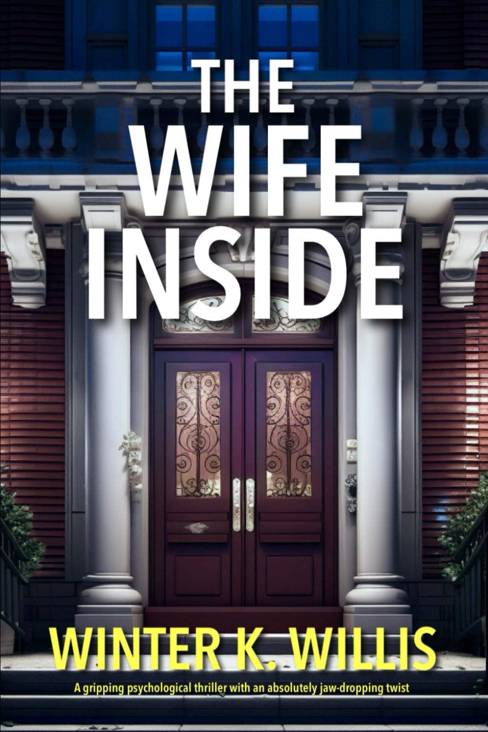 THE WIFE INSIDE: A gripping psychological thriller with an absolutely jaw-dropping twist (Psychological Thriller Standalones)