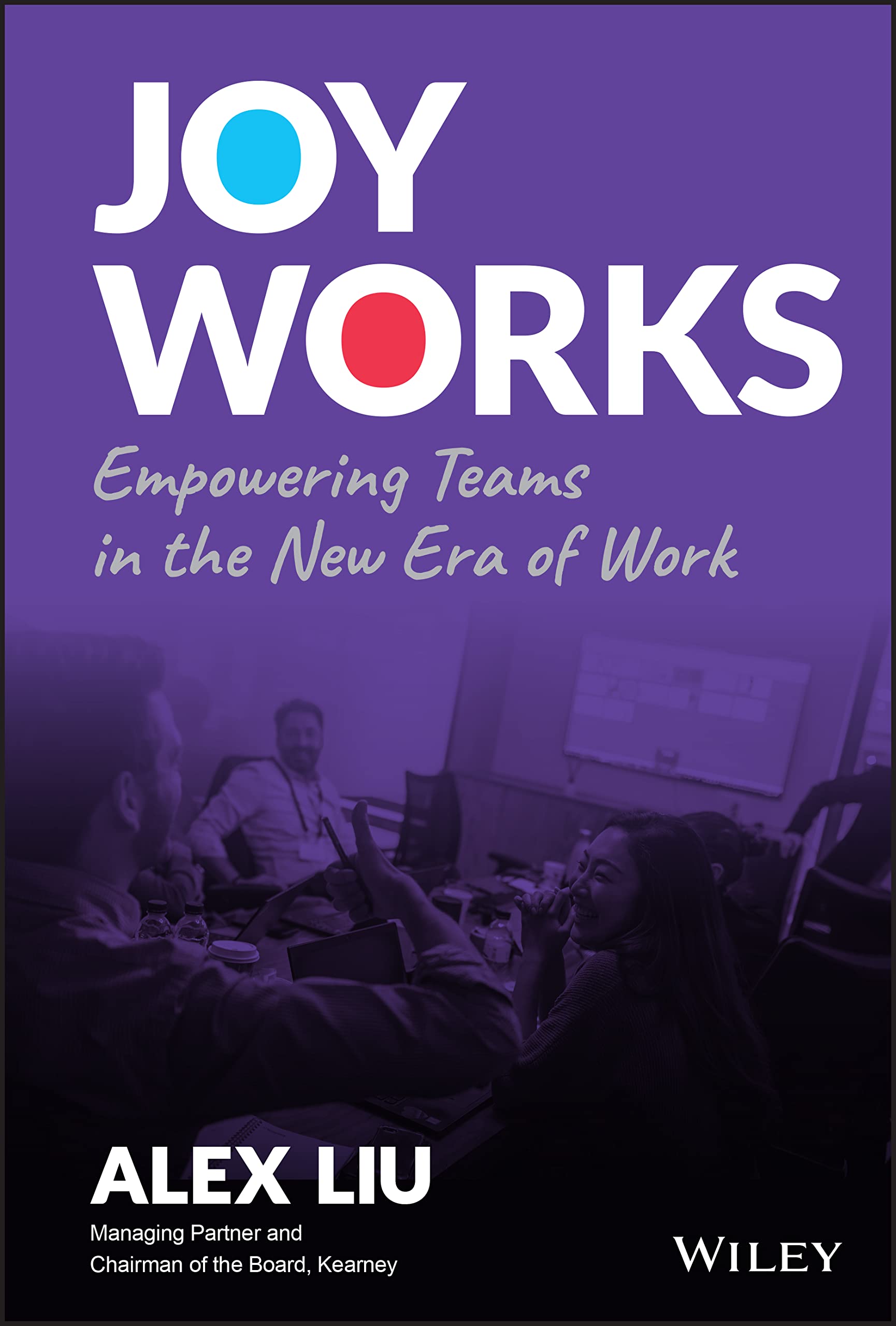 WILEY Joy Works: Empowering Teams in the New Era of Work