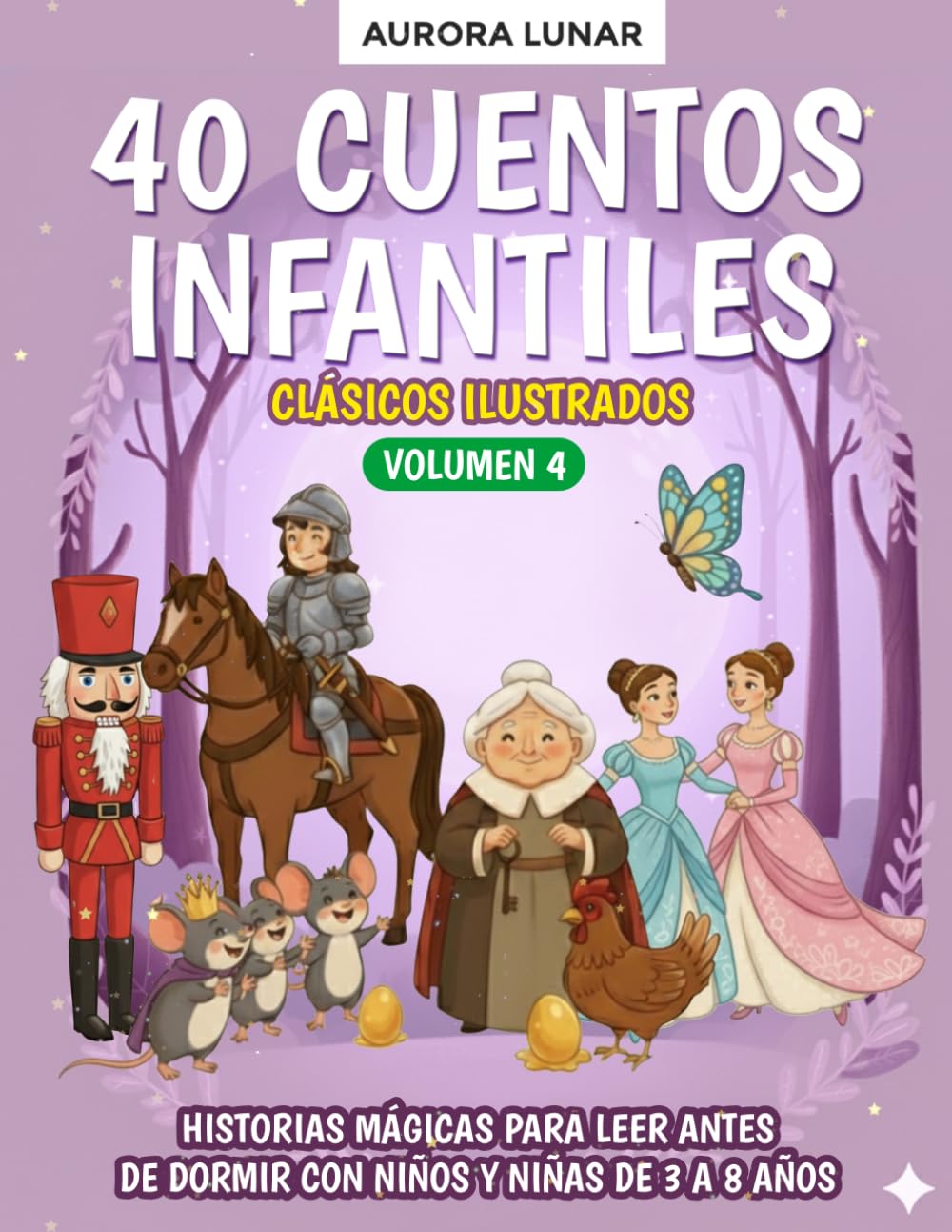 40 Cuentos Infantiles Clásicos: Historias mágicas para leer antes de dormir con niños y niñas de 3 a 8 años