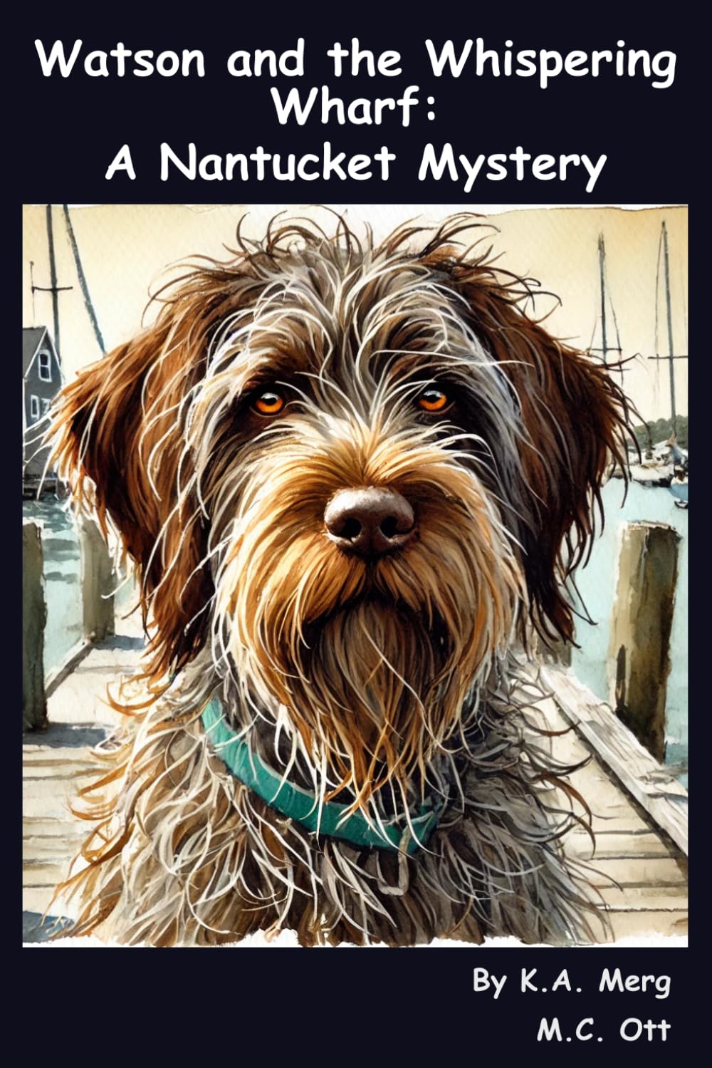 Watson and the Whispering Wharf: a Nantucket Mystery (Pirate Pups)