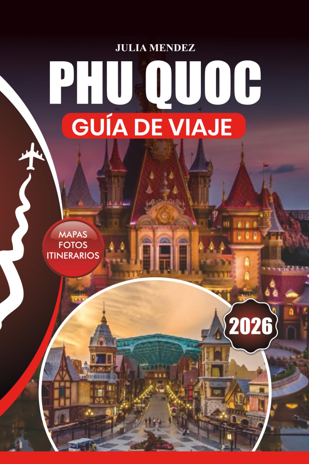 PHU QUOC GUÍA DE VIAJE 2026: Viajes sin estrés, las mejores playas, cocina local, actividades de aventura, experiencias culturales e itinerarios románticos y familiares