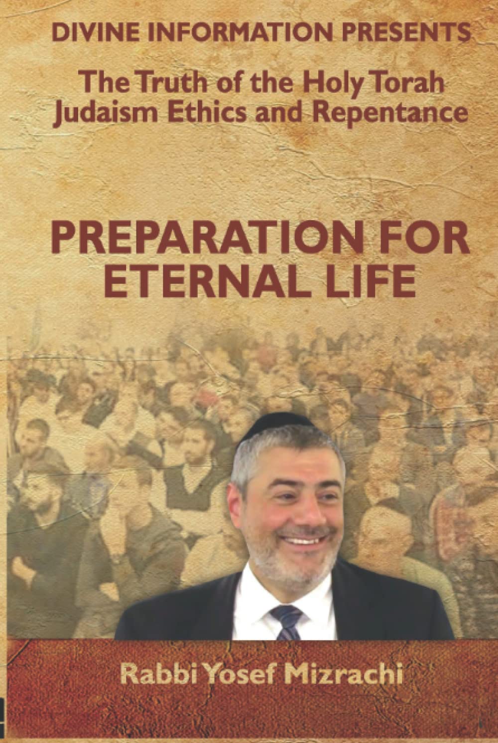 Preparation for Eternal Life: The Truth of the Holy Torah Judaism Ethics and Repentance