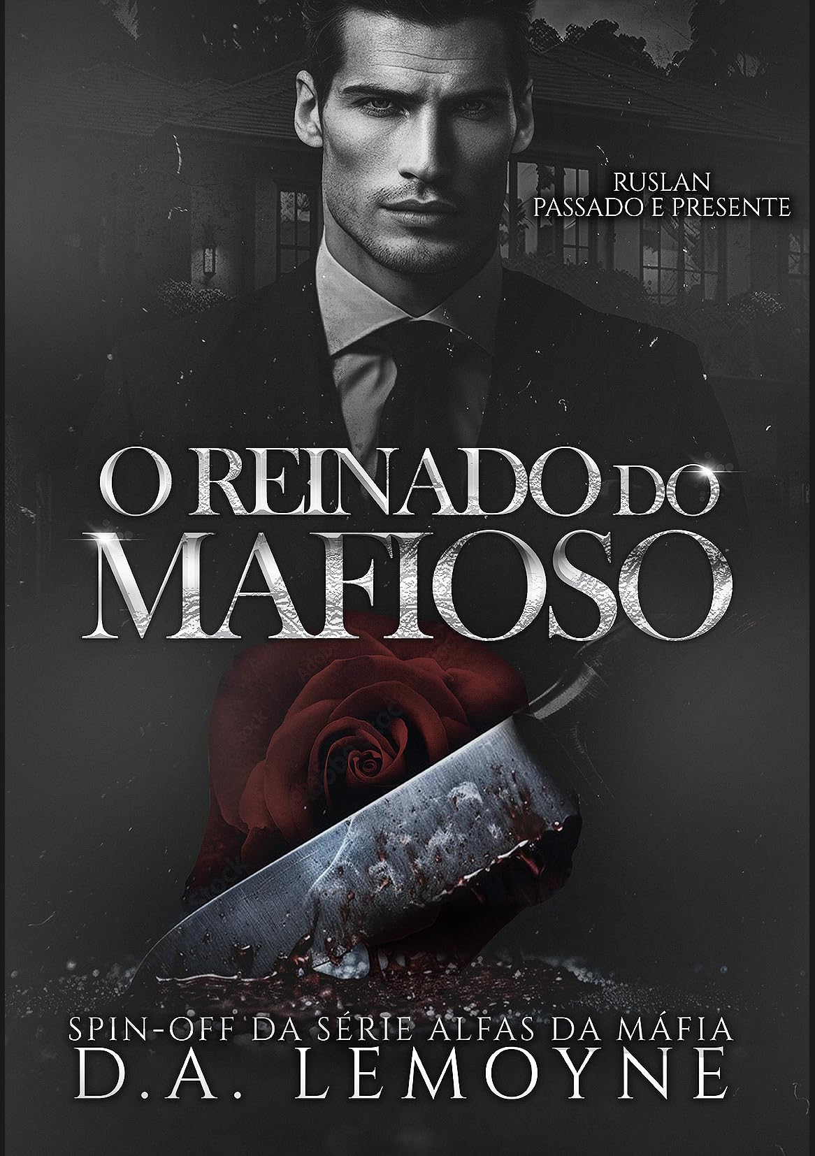 O Reinado do Mafioso - Ruslan: Passado e Presente: Spin-off da Série Alfas da Máfia (Portuguese Edition)