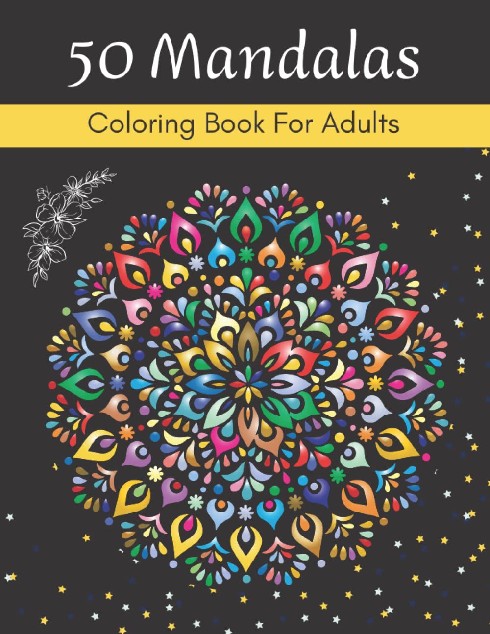 50 Mandalas, Adult Coloring Book, Fun for Beginners, Easy and Relaxing Coloring Pages, Mandala Coloring Books Relieves Stress and Helps Relax (Perfect ... 100 page glossy Cover Mandalas Coloring Book